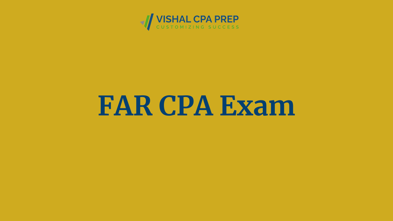 Mastering the FAR CPA Exam Section | Study Tips and Exam Prep for Success | Vishal CPA PREP