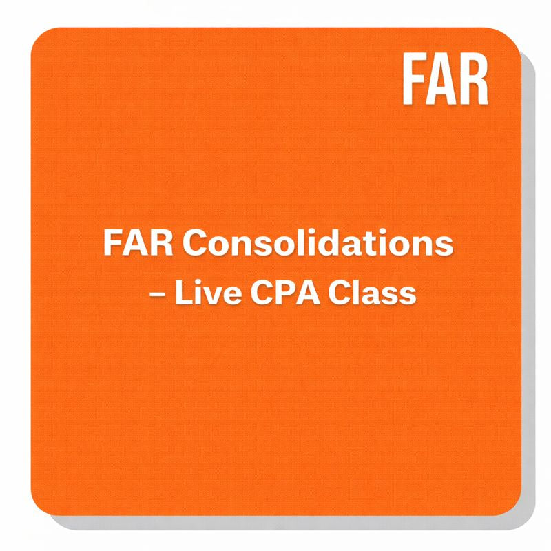FAR Consolidations - Live CPA Class - Vishal CPA Prep
